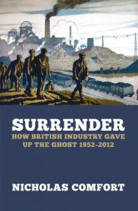 Baixar Surrender: How British industry gave up the ghost 1952-2012 pdf, epub, ebook