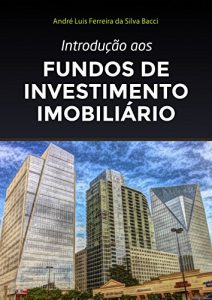 Baixar Introdução aos Fundos de Investimento Imobiliário (Portuguese Edition) pdf, epub, ebook