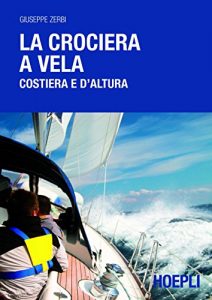 Baixar La crociera a vela: Costiera e d’altura (Nautica) pdf, epub, ebook