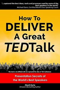 Baixar How to Deliver a Great TED Talk:  Presentation Secrets of the World’s Best Speakers (How to Give a TED Talk Book 1) (English Edition) pdf, epub, ebook