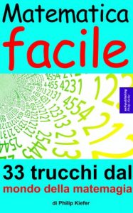 Baixar Matematica facile: 33 trucchi dal mondo della matemagia pdf, epub, ebook