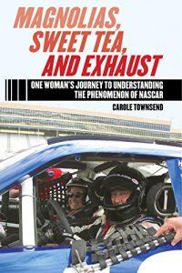 Baixar Magnolias, Sweet Tea, and Exhaust: One Woman’s Journey to Understanding the Phenomenon of NASCAR pdf, epub, ebook