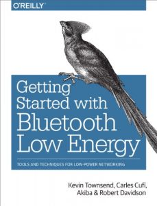 Baixar Getting Started with Bluetooth Low Energy: Tools and Techniques for Low-Power Networking pdf, epub, ebook