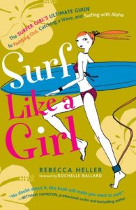 Baixar Surf Like a Girl: The Surfer Girl’s Ultimate Guide to Paddling Out, Catching a Wave, and Surfing with Aloha (English Edition) pdf, epub, ebook