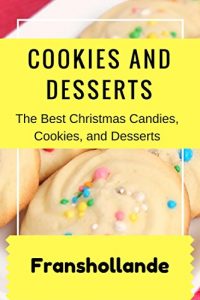 Baixar The Best Christmas Candies, Cookies, and Desserts: Easy Desserts Every Christmas Recipes for Traditional Festive Treats (English Edition) pdf, epub, ebook