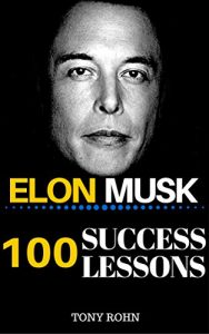 Baixar Elon Musk: 100 Success Lessons from Elon Musk On Work, Life, Innovation, Business, Leadership, Entrepreneurship & Sustainable Development (Elon Musk Biography, … Book, Elon Musk Posters) (English Edition) pdf, epub, ebook
