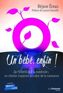 Baixar Un bébé enfin : De l’infertilité à la maternité : un chemin inspirant au c ur de la naissance (French Edition) pdf, epub, ebook