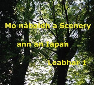 Baixar Mo nabaidh a Scenery ann an Iapan Leabhar 1 (Scottish Gaelic version) (Scots_gaelic Edition) pdf, epub, ebook