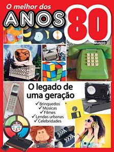 Baixar O Melhor dos Anos 80: Guia Mundo Em Foco Especial Ed.02 (Portuguese Edition) pdf, epub, ebook