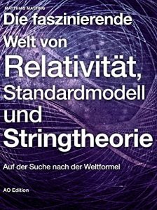 Baixar Die faszinierende Welt von Relativität, Standardmodell und Stringtheorie: Auf der Suche nach der Weltformel (Faszinierende Physik 2) (German Edition) pdf, epub, ebook