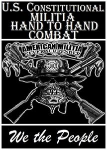 Baixar U.S. Constitutional Militia, Hand to Hand Comabt: easy to learn self defense system that will maim or kill any violent attacker you encounter (English Edition) pdf, epub, ebook