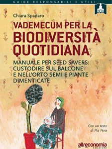 Baixar Vademecum per la biodiversità quotidiana: Manuale per seed savers: custodire sul balcone e nell’orto semi e piante dimenticate pdf, epub, ebook