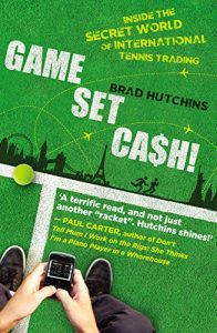 Baixar Game, Set, Cash!: Inside the Secret World of International Tennis Trading pdf, epub, ebook
