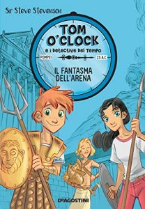 Baixar Il fantasma dell’arena. Tom O’Clock. vol. 2 (Tom O’Clock e i detective del tempo) pdf, epub, ebook