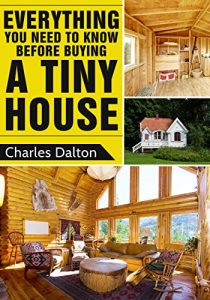 Baixar Tiny Houses: Everything You Need to Know before Buying a Tiny House (Tiny Houses, Tiny House Living, Tiny Homes, Tiny House) (English Edition) pdf, epub, ebook
