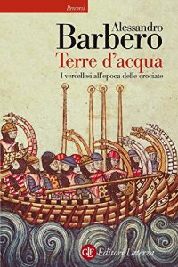 Baixar Terre d’acqua: I vercellesi all’epoca delle crociate (Percorsi Laterza) pdf, epub, ebook