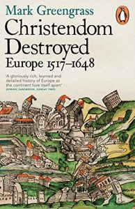Baixar Christendom Destroyed: Europe 1517-1648 pdf, epub, ebook