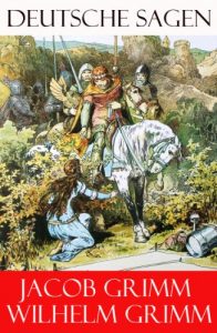 Baixar Grimms Märchen: Deutsche Sagen – Vollständige Ausgabe mit 585 Sagen + Vorreden und Bemerkungen (German Edition) pdf, epub, ebook