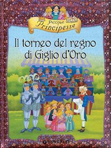 Baixar Piccole Principesse. Il torneo del regno di Giglio d’Oro pdf, epub, ebook