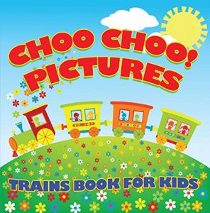 Baixar Choo Choo! Pictures: Trains Book for Kids: Things That Go for Kids (Children’s Trains Books) pdf, epub, ebook