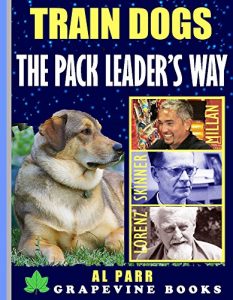 Baixar Train Dogs The Pack Leader’s Way! (Beginner’s Lessons with Cesar Millan, Karl Lorenz, B. F. Skinner and Ivan Pavlov!): Beginner’s Training Workbook for … Leader Training Trilogy 1) (English Edition) pdf, epub, ebook