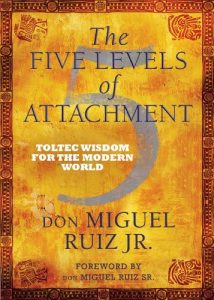 Baixar The Five Levels of Attachment: Toltec Wisdom for the Modern World pdf, epub, ebook