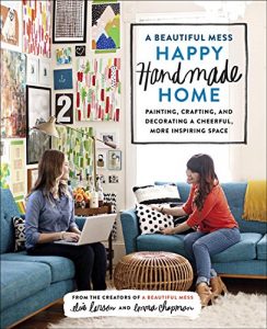 Baixar A Beautiful Mess Happy Handmade Home: Painting, Crafting, and Decorating a Cheerful, More Inspiring Space pdf, epub, ebook