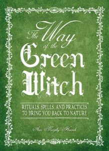 Baixar The Way Of The Green Witch: Rituals, Spells, And Practices to Bring You Back to Nature pdf, epub, ebook