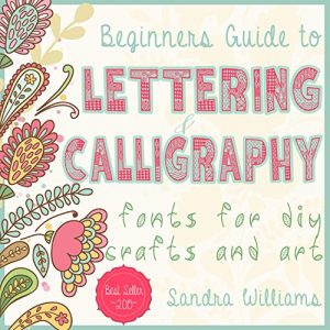 Baixar Lettering: Beginners Guide to Lettering and Calligraphy Fonts for DIY Crafts and Art (Typography, Hand Writing, Paper Crafts, Thank You Notes, DIY wedding, … Hand Lettering Book 1) (English Edition) pdf, epub, ebook