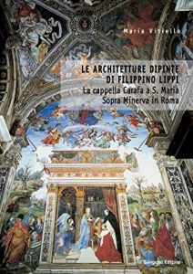 Baixar Le architetture dipinte di Filippino Lippi: La Cappella Carafa a S. Maria sopra Minerva in Roma pdf, epub, ebook