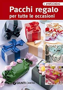 Baixar Pacchi regalo per tutte le occasioni (Praticissimi) pdf, epub, ebook