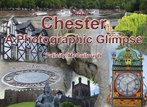 Baixar Chester A Photographic Glimpse (Places To Visit Book 2) (English Edition) pdf, epub, ebook