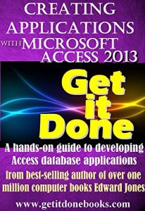 Baixar Creating Applications with Microsoft Access 2013 (The Get It Done Series Book 17) (English Edition) pdf, epub, ebook