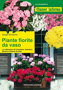 Baixar Piante fiorite da vaso: La coltivazione di Crisantemo, Impatiens, Geranio e Petunia da talea (Le Monografie di Clamer informa Vol. 9) pdf, epub, ebook