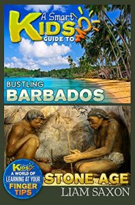 Baixar A Smart Kids Guide To BUSTLING BARBADOS AND STONE AGE: A World Of Learning At Your Fingertips (English Edition) pdf, epub, ebook