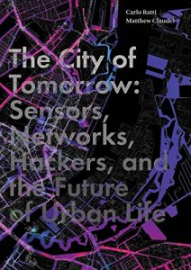 Baixar The City of Tomorrow: Sensors, Networks, Hackers, and the Future of Urban Life (The Future Series) pdf, epub, ebook