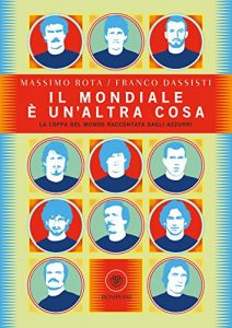 Baixar Il mondiale è un’altra cosa: La coppa del mondo raccontata dagli azzurri pdf, epub, ebook