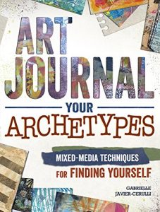 Baixar Art Journal Your Archetypes: Mixed Media Techniques for Finding Yourself pdf, epub, ebook