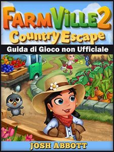 Baixar Farmville 2 Country Escape Guida di Gioco non Ufficiale pdf, epub, ebook