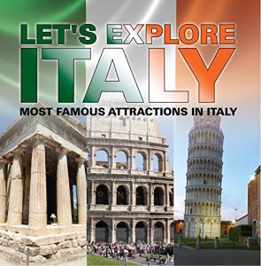 Baixar Let’s Explore Italy (Most Famous Attractions in Italy): Italy Travel Guide (Children’s Explore the World Books) pdf, epub, ebook