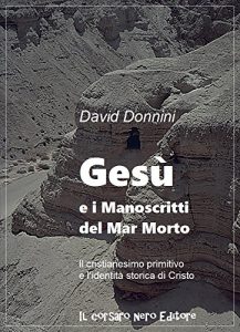 Baixar GESÙ E I MANOSCRITTI DEL MAR MORTO: Il cristianesimo primitivo e l’identità storica di Cristo pdf, epub, ebook