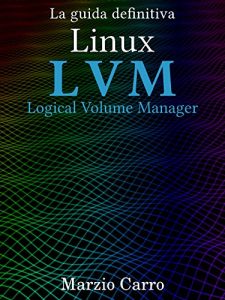 Baixar Linux LVM – Logical Volume Manager – la guida definitiva pdf, epub, ebook