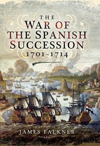 Baixar The War of the Spanish Succession 1701-1714 pdf, epub, ebook