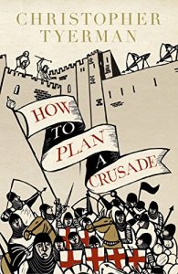 Baixar How to Plan a Crusade: Reason and Religious War in the High Middle Ages pdf, epub, ebook