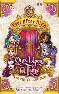 Baixar Ever After High: Once Upon A Time: Book 4, A Short Story Collection pdf, epub, ebook