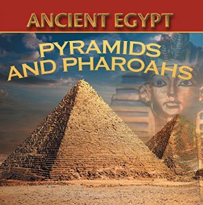 Baixar Ancient Egypt: Pyramids and Pharaohs: Egyptian Books for Kids (Children’s Ancient History Books) pdf, epub, ebook