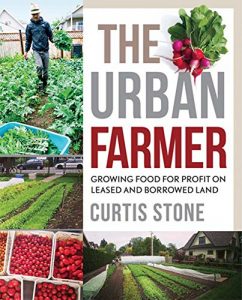 Baixar The Urban Farmer: Growing Food for Profit on Leased and Borrowed Land pdf, epub, ebook