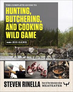 Baixar The Complete Guide to Hunting, Butchering, and Cooking Wild Game: Volume 1: Big Game pdf, epub, ebook