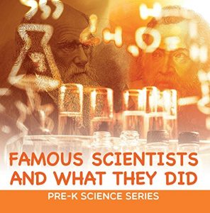 Baixar Famous Scientists and What They Did : Pre-K Science Series: Scientists for Kids Preschool Books (Children’s Inventors Books) pdf, epub, ebook
