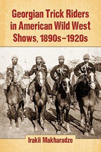 Baixar Georgian Trick Riders in American Wild West Shows, 1890s-1920s pdf, epub, ebook